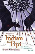 The Indian Tipi: Its History, Construction, and Use