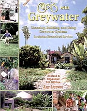 Create an Oasis With Greywater Your Complete Guide to Choosing, Building and Using Greywater Systems 